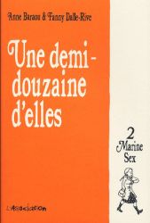 Couverture de Une demi-douzaine d'elles, tome 2, Marine Sex, de Anne Baraou et Fanny Dalle-Rive