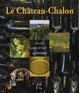 Couverture de Le Château-Chalon, un vin, son terroir et ses hommes