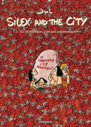 Couverture de Le néolithique, c'est pas automatique, Silex and the City, tome 3, de Jul