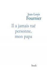 Couverture de Il a jamais tué personne, mon papa, de Jean-Louis Fournier